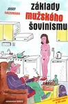 Základy mužského šovinismu - Josef Hausmann