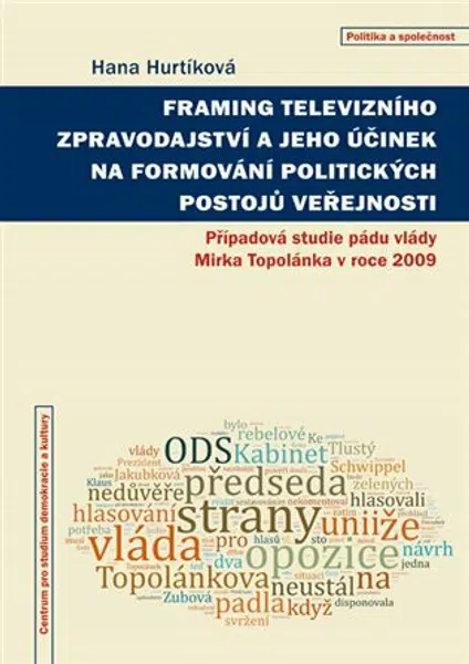 Framing televizního zpravodajství a jeho účinek na formování politických postojů veřejnosti - Hana Hurtíková