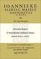 O šestiúhelné sněhové vločce - Johannes Kepler, Alena Šolcová