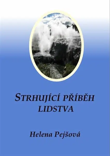 Strhující příběh lidstva - Helena Pejšová