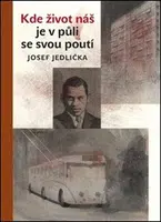 Kde život náš je v půli se svou poutí - Josef Jedlička, Jiří Grus