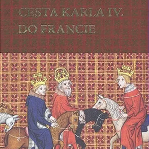 Cesta Karla IV. do Francie - František Šmahel