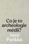 Co je to archeologie médií? - Jussi Parikka