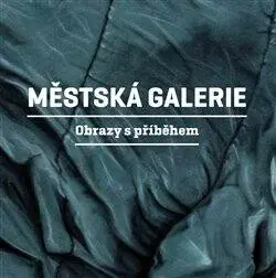 Městská galerie - Obrazy s příběhem - Martin Reiner