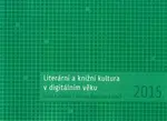 Literární a knižní kultura v digitálním věku - Martina Navrátilová, Lenka Pořízková