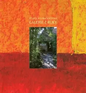 Galerie z ruky - Stanislava Macháčková