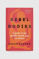 Knížka Bloomsbury Publishing PLC Rebel Bodies, Sarah Graham