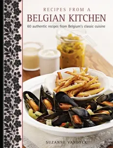 Recipes From A Belgian Kitchen - Suzanne Vandyck