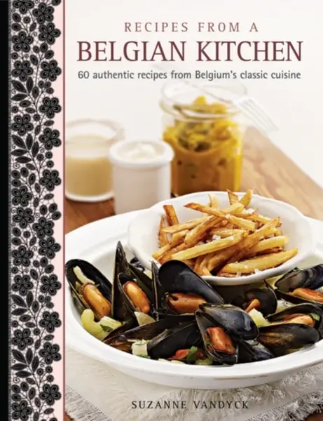 Recipes From A Belgian Kitchen - Suzanne Vandyck