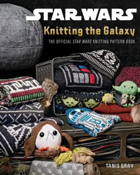 Star Wars: Knitting the Galaxy - Tanis Gray