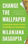 Change the Wallpaper - Nilanjana Dasgupta
