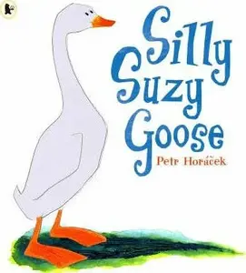 Silly Suzy Goose - Petr HorÃ¡cek