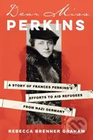 Dear Miss Perkins (A Story of Frances Perkins's Efforts to Aid Refugees from Nazi Germany) - kniha z kategorie Životopisy, reportáže a myšlenky