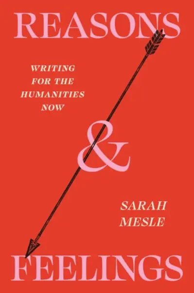Reasons and Feelings - Sarah Mesle