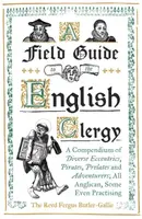 A Field Guide to the English Clergy - The Revd Fergus Butler-Gallie