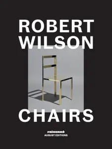 Robert Wilson: Chairs - Robert Wilson
