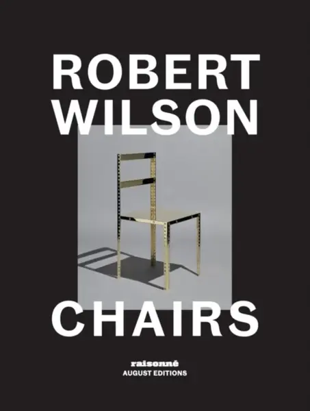 Robert Wilson: Chairs - Robert Wilson