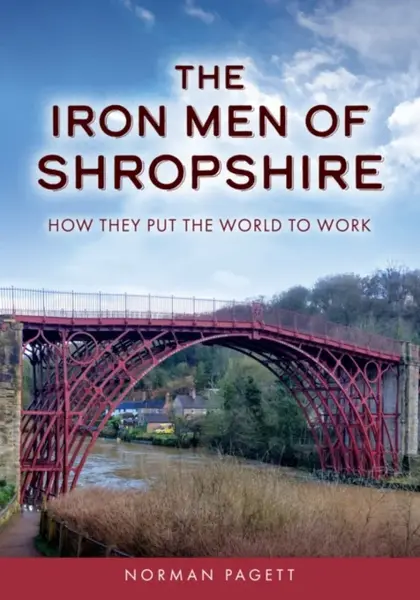 The Iron Men of Shropshire - Norman Pagett