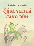 Žába veliká jako dům - Ana Duša