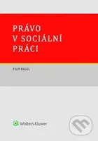 Právo v sociální práci - Filip Rigel - kniha z kategorie Humanitní a společenské vědy