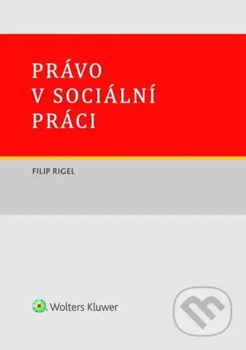 Právo v sociální práci - Filip Rigel - kniha z kategorie Humanitní a společenské vědy