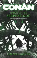 Conan: Spawn of the Serpent God - Waggoner Tim