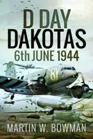 D-Day Dakotas - Martin W. Bowman