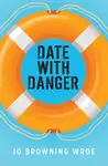 Date with Danger - Browning Wroe Jo