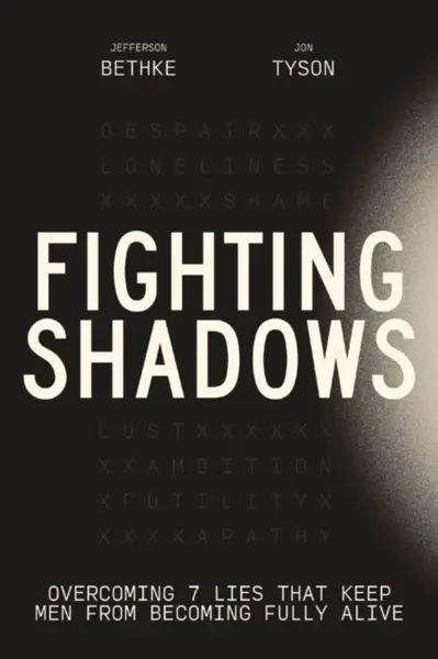 Fighting Shadows - Jefferson Bethke, Jon Tyson