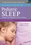 A Clinical Guide to Pediatric Sleep - Jodi A. Mindell, Judith A. Owens