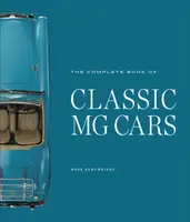The Complete Book of Classic MG Cars - Ross Alkureishi
