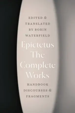 The Complete Works - Epictetus