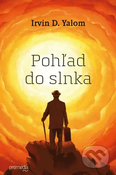 Pohľad do slnka (O prekonávaní strachu zo smrti) - Irvin D. Yalom - kniha z kategorie Společenská beletrie