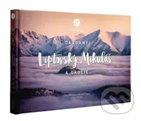 Čarovný Liptovský Mikuláš a okolie - kniha z kategorie Průvodci Evropou