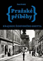 Pražské příběhy 5: Krajinou židovského ghetta - Dan Hrubý - kniha z kategorie 20. století