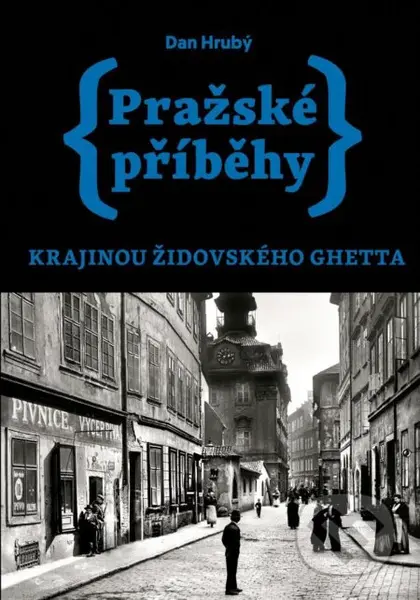 Pražské příběhy 5: Krajinou židovského ghetta - Dan Hrubý - kniha z kategorie 20. století