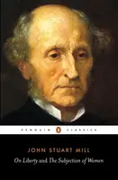 On Liberty and the Subjection of Women - Mill John Stuart