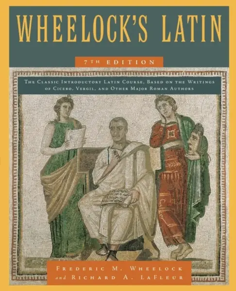 Wheelock's Latin, 7th Edition - Richard A. LaFleur, Frederic M. Wheelock