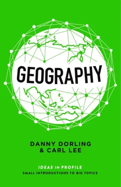 Geography: Ideas in Profile - Dorling Danny, Carl Lee