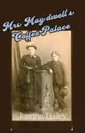 Mrs Maydwell's Coffee Palace - Joanna Bailey