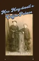 Mrs Maydwell's Coffee Palace - Joanna Bailey