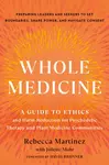 Whole Medicine - Juliette Mohr, Rebecca Martinez