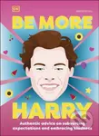 Be More Harry Styles (Authentic Advice on Subverting Expectations and Embracing Kindness) - kniha z kategorie Humanitní a společenské vědy