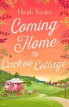 Coming Home to Cuckoo Cottage - Heidi Swain