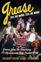 Grease, Tell Me More, Tell Me More (Stories from the Broadway Phenomenon That Started It All) - kniha z kategorie Historie