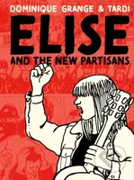 Elise and the New Partisans - Dominique Grange, Jacques Tardi - kniha z kategorie Komiksy