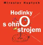 Hodinky s ohňostrojem - Miroslav Huptych
