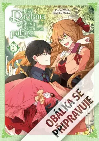 Jak Raeliana přišla do vévodova paláce 2 - Milčcha