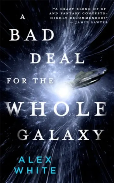 A Bad Deal for the Whole Galaxy - White Alex