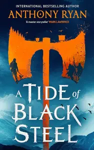 A Tide of Black Steel - Anthony Ryan